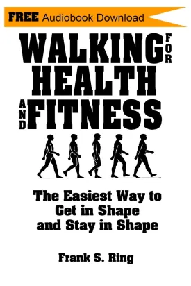Walking for Health and Fitness: The Easiest Way to Get in Shape and Stay in Shape Paperback  April 7, 2020